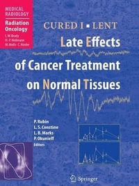 CURED I - LENT Late Effects of Cancer Treatment on Normal Tissues : Medical Radiology - Philip Rubin