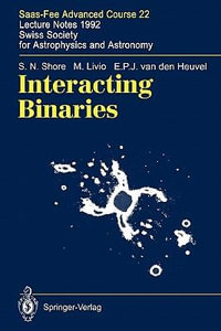 Interacting Binaries : Saas-Fee Advanced Course 22. Lecture Notes 1992. Swiss Society for Astrophysics and Astronomy - S.N. Shore