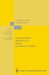 Logarithmic Potentials with External Fields : Grundlehren der mathematischen Wissenschaften - Edward B. Saff