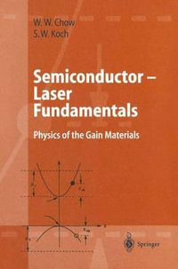 Semiconductor-Laser Fundamentals : Physics of the Gain Materials - Weng W. Chow