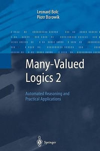 Many-Valued Logics 2 : Automated Reasoning and Practical Applications - Leonard Bolc