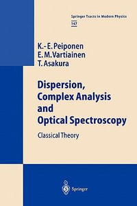 Dispersion, Complex Analysis and Optical Spectroscopy : Classical Theory - Kai-Erik Peiponen