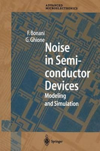 Noise in Semiconductor Devices : Modeling and Simulation - Fabrizio Bonani