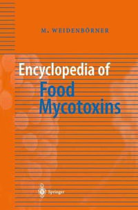 Encyclopedia of Food Mycotoxins - Martin Weidenborner