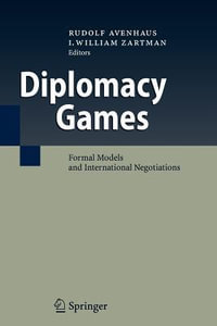 Diplomacy Games : Formal Models and International Negotiations - Rudolf Avenhaus