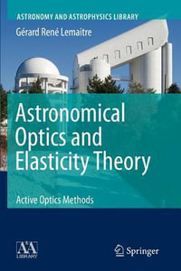 Astronomical Optics and Elasticity Theory : Active Optics Methods - Gérard René Lemaitre