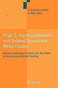 High Tc Superconductors and Related Transition Metal Oxides : Special Contributions in Honor of K. Alex M¼ller on the Occasion of his 80th Birthday - Annette Bussmann-Holder