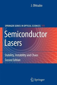 Semiconductor Lasers : Stability, Instability and Chaos - Junji Ohtsubo