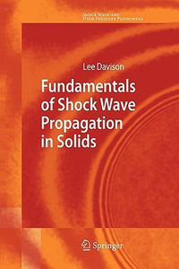 Fundamentals of Shock Wave Propagation in Solids : Shock Wave and High Pressure Phenomena - Lee Davison