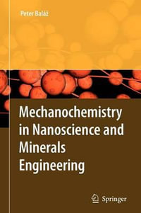 Mechanochemistry in Nanoscience and Minerals Engineering - Peter Balaz