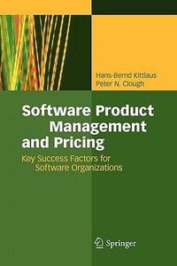 Software Product Management and Pricing : Key Success Factors for Software Organizations - Hans-Bernd Kittlaus