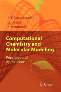 Computational Chemistry and Molecular Modeling : Principles and Applications - K. I. Ramachandran