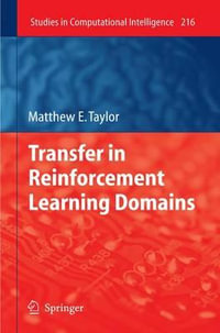 Transfer in Reinforcement Learning Domains : Studies in Computational Intelligence - Matthew Taylor