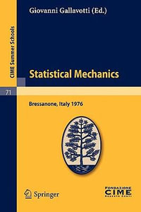 Statistical Mechanics : Lectures Given at a Summer School of the Centro Internazionale Matematico Estivo (C.I.M.E.) Held in Bressanone (Bolzan - Giovanni Gallavotti