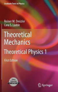 Theoretical Mechanics : Theoretical Physics 1 - Reiner M. Dreizler