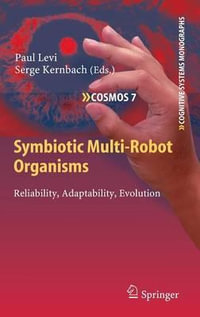 Symbiotic Multi-Robot Organisms : Reliability, Adaptability, Evolution - Paul Levi