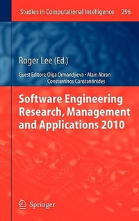 Software Engineering Research, Management and Applications 2010 : Studies in Computational Intelligence - Roger Lee