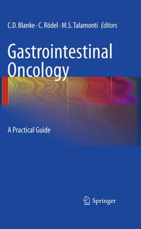 Gastrointestinal Oncology : A Practical Guide - Charles D. Blanke