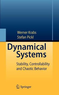 Dynamical Systems : Stability, Controllability and Chaotic Behavior - Werner Krabs