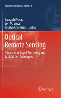 Optical Remote Sensing : Advances in Signal Processing and Exploitation Techniques - Saurabh Prasad