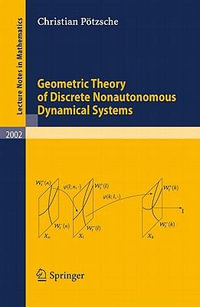 Geometric Theory of Discrete Nonautonomous Dynamical Systems : Lecture Notes in Mathematics - Christian PÃ¶tzsche