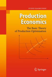 Production Economics : The Basic Theory of Production Optimisation - Svend Rasmussen