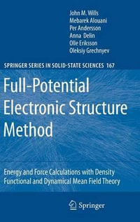 Full-Potential Electronic Structure Method : Energy and Force Calculations with Density Functional and Dynamical Mean Field Theory - John M. Wills