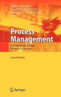 Process Management : A Guide for the Design of Business Processes - Joerg Becker