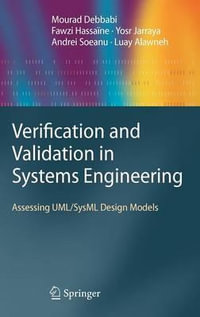 Verification and Validation in Systems Engineering : Assessing UML/SysML Design Models - Mourad Debbabi