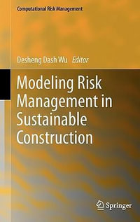 Modeling Risk Management in Sustainable Construction : Computational Risk Management - Desheng Dash Wu