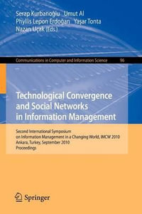 Technological Convergence and Social Networks in Information Management : Second International Symposium on Information Management in a Changing World, IMCW 2010, Ankara, Turkey - Serap Kurbanoglu