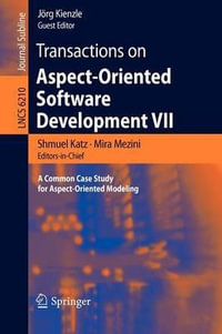 Transactions on Aspect-Oriented Software Development VII : A Common Case Study for Aspect-Oriented Modeling - Shmuel Katz