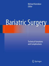 Bariatric Surgery : Technical Variations and Complications - Michael Korenkov