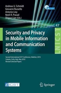 Security and Privacy in Mobile Information and Communication Systems : Second International ICST Conference, MobiSec 2010, Catania, Sicily, Italy, May 27-28, 2010, Revised Selected Papers - Andreas U. Schmidt