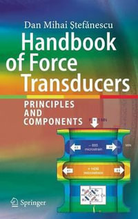 Handbook of Force Transducers : Principles and Components - Dan Mihai Stefanescu