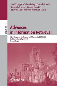 Advances in Information Retrieval : 33rd European Conference on IR Resarch, ECIR 2011, Dublin, Ireland, April 18-21, 2011, Proceedings - Paul Clough