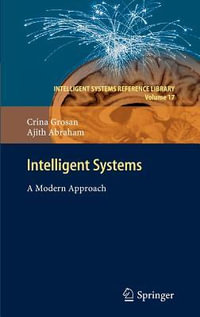 Intelligent Systems : A Modern Approach - Crina Grosan