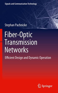 Fiber-Optic Transmission Networks : Efficient Design and Dynamic Operation - Stephan Pachnicke