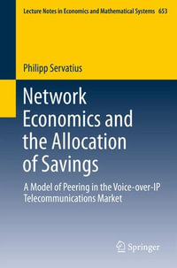 Network Economics and the Allocation of Savings : A Model of Peering in the Voice-over-IP Telecommunications Market - Philipp Servatius