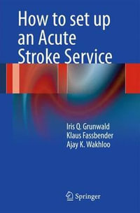 How to set up an Acute Stroke Service - Iris Q. Grunwald