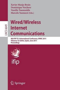 Wired/Wireless Internet Communications : 9th IFIP TC 6 International Conference, WWIC 2011, Vilanova i la Geltrº, Spain, June 15-17, 2011, Proceedings - Xavier Masip-Bruin