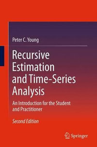 Recursive Estimation and Time-Series Analysis : An Introduction for the Student and Practitioner - Peter C. Young