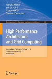 High Performance Architecture and Grid Computing : International Conference, HPAGC 2011, Chandigarh, India, July 19-20, 2011. Proceedings - Archana Mantri