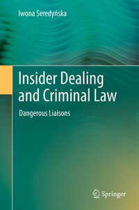 Insider Dealing and Criminal Law : Dangerous Liaisons - Iwona Seredy?ska