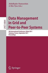 Data Management in Grid and Peer-to-Peer Systems : 4th International Conference, Globe 2011, Toulouse, France, September 1-2, 2011, Proceedings - Abdelkader Hameurlain