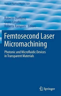 Femtosecond Laser Micromachining : Photonic and Microfluidic Devices in Transparent Materials - Roberto Osellame