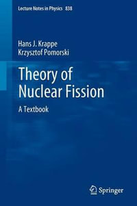 Theory of Nuclear Fission : A Textbook - Hans J. Krappe