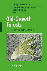 Old-Growth Forests : Function, Fate and Value - Christian Wirth