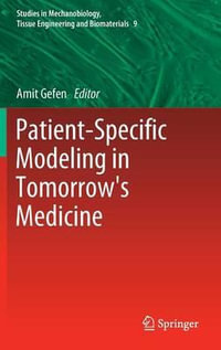 Patient-Specific Modeling in Tomorrow's Medicine : Studies in Mechanobiology, Tissue Engineering and Biomaterials - Amit Gefen