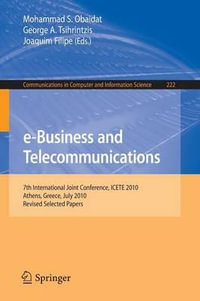 e-Business and Telecommunications : 7th International Joint Conference, ICETE, Athens, Greece, July 26-28, 2010, Revised Selected Papers - Mohammad S. Obaidat